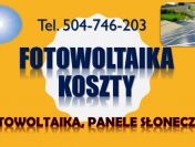 Instalacja fotowoltaiczna cena z montażem, tel. 504-746-203. Panele