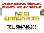 Pastuch elektryczny na kuny Tel. 504-746-203, montaż na domu, cena