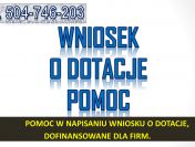 Napisanie wniosku o dofinansowanie, cena, tel. 504-746-203, Biznes plan