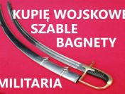 KUPIĘ SZABLE,BAGNETY,KORDZIKI,NOŻE,MILITARIA WOJSKOWE TELEFON 694-972-047